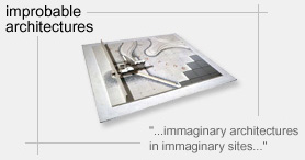 "...immaginary architectures in immaginary sites..."